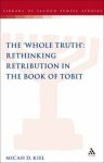 The "Whole Truth": Rethinking Retribution in the Book of Tobit