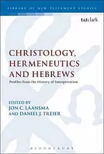 Christology, Hermeneutics, and Hebrews