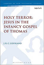 Holy Terror: Jesus in the Infancy Gospel of Thomas