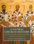 A Global Church History: The Great Tradition through Cultures, Continents and Centuries