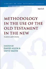 Methodology in the Use of the Old Testament in the New: Context and Criteria