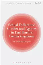 Sexual Difference, Gender, and Agency in Karl Barth's Church Dogmatics