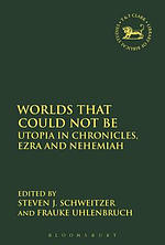 Worlds That Could Not Be: Utopia in Chronicles, Ezra and Nehemiah