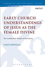 Early Church Understandings of Jesus as the Female Divine: The Scandal of the Scandal of Particularity