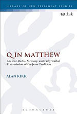 Q in Matthew: Ancient Media, Memory, and Early Scribal Transmission of the Jesus Tradition