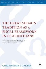 The Great Sermon Tradition as a Fiscal Framework in 1 Corinthians: Towards a Pauline Theology of Material Possessions