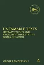 Untamable Texts: Literary Studies and Narrative Theory in the Books of Samuel