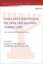 The Early Reception of Paul the Second Temple Jew: Text, Narrative and Reception History