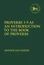 Proverbs 1-9 as an Introduction to the Book of Proverbs