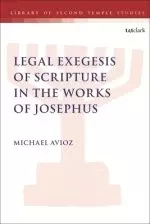 Legal Exegesis of Scripture in the Works of Josephus