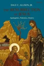 The Resurrection of Jesus: Apologetics, Polemics, History