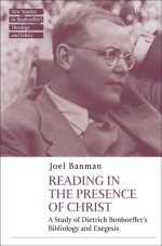 Reading in the Presence of Christ: A Study of Dietrich Bonhoeffer's Bibliology and Exegesis