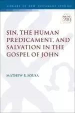 Sin, The Human Predicament, And Salvation In The Gospel Of John