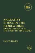 Narrative Ethics in the Hebrew Bible: Moral Dilemmas in the Story of King David