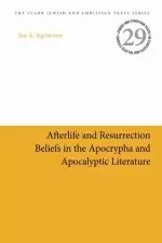 Afterlife and Resurrection Beliefs in the Apocrypha and Apocalyptic Literature