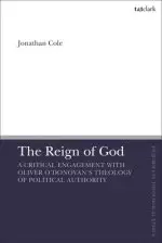 The Reign of God: A Critical Engagement with Oliver O'Donovan's Theology of Political Authority