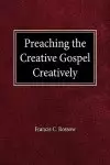 Preaching the Creative Gospel Creatively