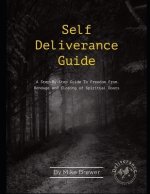 Self-Deliverance Guide: A step-by-step guide to freedom from bondage and closing of spiritual doors