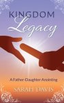 Kingdom Legacy: A Father-Daughter Anointing