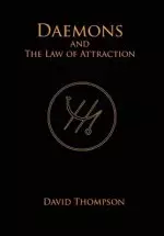 Daemons and The Law of Attraction: Modern Methods of Manifestation