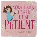 Kid Book Sometimes I Need To Be Patient Board Book