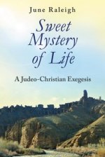 Sweet Mystery of Life: A Judeo-Christian Exegesis