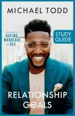 Relationship Goals Study Guide: How to Win at Dating, Marriage, and Sex