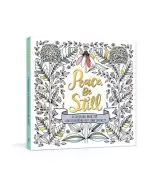 Peace, Be Still: A Coloring Book for Rediscovering Rest and Serenity