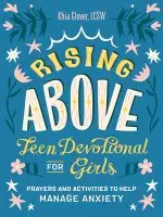 Rising Above: Teen Devotional for Girls: Prayers and Activities to Help Manage Anxiety