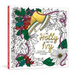 The Holly and the Ivy: A Coloring Book Celebrating the Wonder and Joy of Christmas