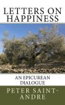 Letters on Happiness: An Epicurean Dialogue