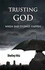 Trusting God When Bad Things Happen