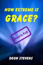 How Extreme is Grace?: Paid in Full