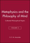 Metaphysics and the Philosophy  of Mind – Collected Philosophical Papers V 2