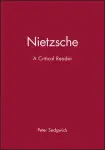 Nietzsche: A Critical Reader