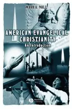 American Evangelical Christianity: An Introduction