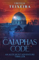 The CAIAPHAS CODE: An ALEX HUNT Adventure Thriller