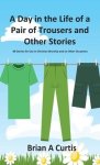 A Day in the Life of a Pair of Trousers and Other Stories: 48 Stories for Use in Christian Worship and on Other Occasions