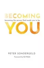 Becoming You: Becoming the person God made you to be