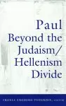 Paul Beyond the Judaism/Hellenism Divide