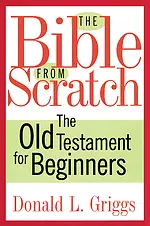 The Bible from Scratch: The Old Testament for Beginners