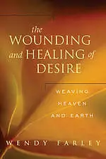 Wounding And Healing Of Desire