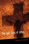 The Last Days of Jesus