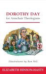 Dorothy Day for Armchair Theologians