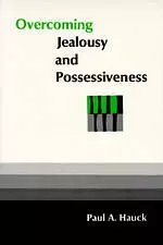 Overcoming Jealousy and Possessiveness