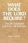 What Does The Lord Require: Ot Call To ...