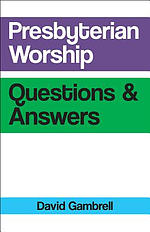 Presbyterian Worship Questions and Answers