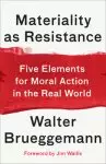 Materiality as Resistance: Five Elements for Moral Action in the Real World