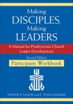 Making Disciples, Making Leaders--Participant Workbook, Updated Second Edition: A Manual for Presbyterian Church Leader Development