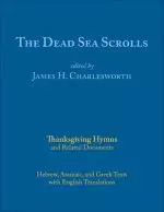 The Dead Sea Scrolls: Thanksgiving Hymns and Related Documents